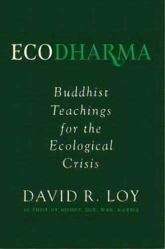 Ecodharma : Buddhist Teaching For The Precipice, De David Loy. Editorial Wisdom Publications,u.s., Tapa Blanda En Inglés