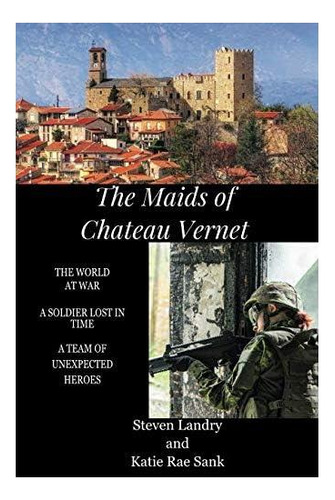 Libro: Las Criadas De Chateau Vernet: Un Soldado Perdido En
