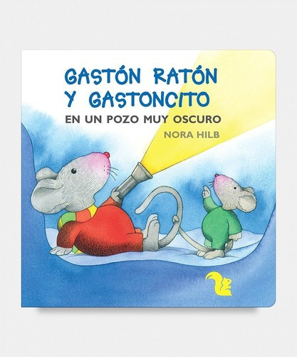 ** Gaston Raton Y Gastoncito En Un Pozo Oscuro ** Nora Hilb