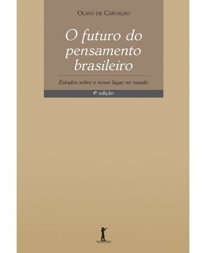 O Futuro Do Pensamento Brasileiro ( Olavo De Carvalho )