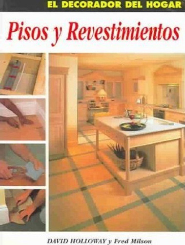 Pisos Y Revestimientos. El Decorador Del Hogar. -holloway