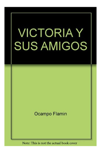 Victoria Y Sus Amigos - Flaminia Ocampo