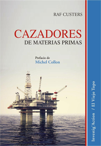 Cazadores De Materias Primas, De Custers, Raf. Editorial El Viejo Topo En Español