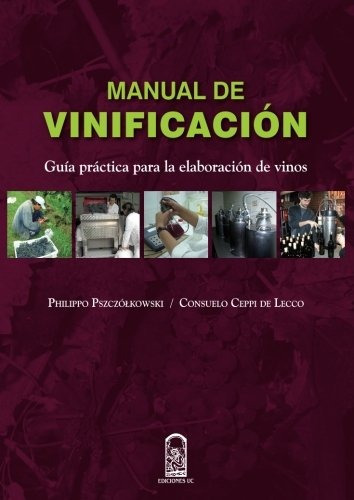 Libro : Manual De Vinificacion: Guia Practica Para La Ela...
