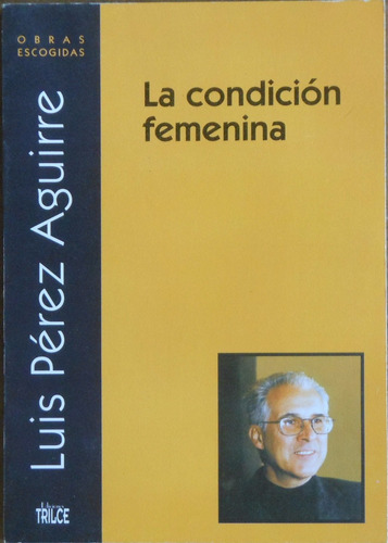 Luis Pérez Aguirre - La Condición Femenina