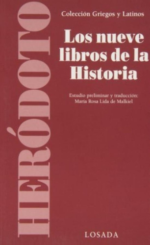 Los Nueve Libros De La Historia - Griegos Y Latinos, de Heródoto. Editorial Losada, tapa blanda en español, 2010