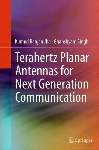 Terahertz Planar Antennas For Next Generation Communication, De Kumud Ranjan Jha., Vol. 1. Editorial Springer International Publishing Ag, Tapa Blanda En Inglés
