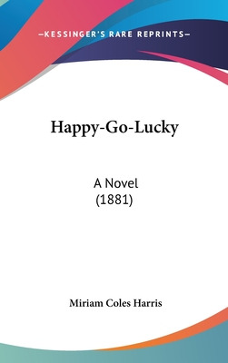 Libro Happy-go-lucky: A Novel (1881) - Harris, Miriam Coles