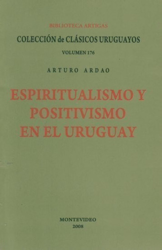 Espiritualismo Y Positivismo En El Uruguay Ardao Arturo
