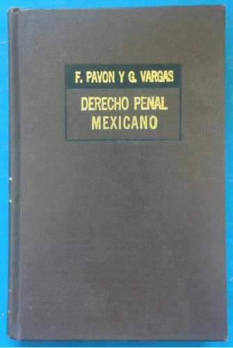 Derecho Penal Mexicano/ F. Pavon Y G. Vargas.