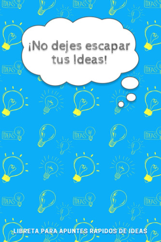 Libro: ¡no Dejes Escapar Tus Ideas!: Libreta Para Apuntes Rá
