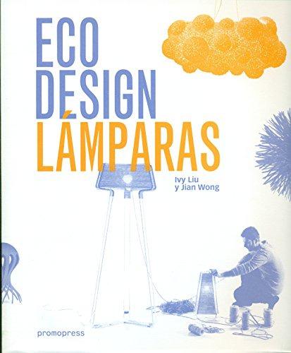 Libro Eco Design: Lamparas De Ivy Liu - Jian Wong  Promopres
