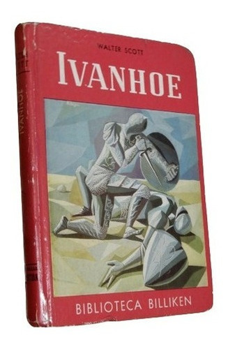 Ivanhoe. Walter Scott. Biblioteca Billiken. Tapa Dura. &-.