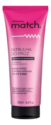  Match Patrulha Do Frizz O Boticário Shampoo E Condicionador