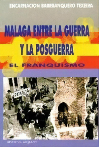Mãâlaga Entre La Guerra Y La Posguerra, De Barranquero, Encarnación. Editorial Arguval, Tapa Blanda En Español
