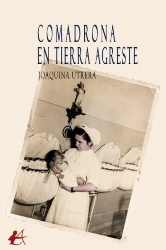 Comadrona En Tierra Agreste - Utrera Joaquina