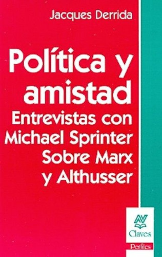 Política Y Amistad - Entrevistas Con Michael Sprinker Sobre Marx Y Althusser, De Jacques Derrida. Editorial Nueva Visión, Tapa Blanda En Español