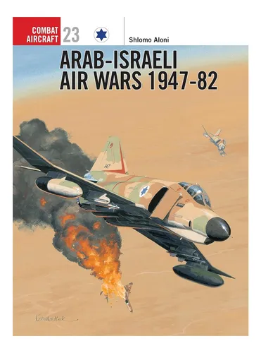 Libro: Arab-israeli Air Wars (osprey Combat Aircraft 23)