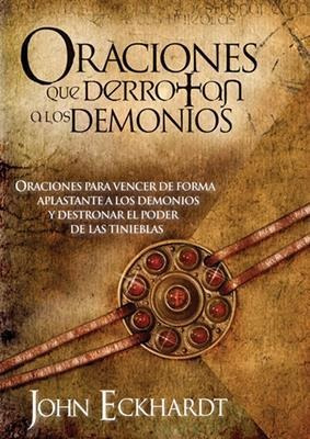 Oraciones Que Derrotan A Los Demonios - John Eckhardt