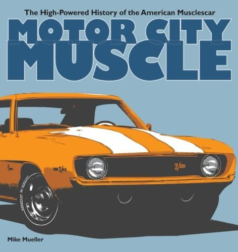 Libro: Motor City Muscle: The History Of The Am