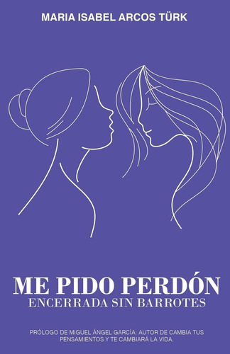 Libro: Me Pido Perdón: Encerrada Sin Barrotes (spanish Editi