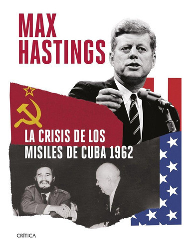 La Crisis De Los Misiles De Cuba 1962, De Max Hastings. Editorial Crítica, Tapa Blanda En Español