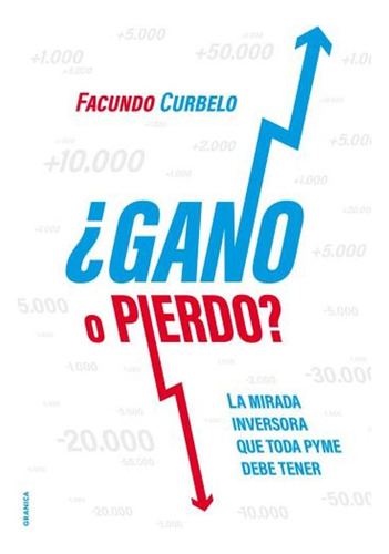 Gano O Pierdo? La Mirada Inversora Que Toda Pyme Debe Tener