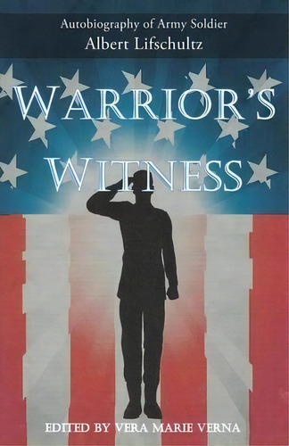 Warrior's Witness : Autobiography Of Army Soldier Albert Lifschultz, De Vera Marie Verna. Editorial Leonine Publishers, Tapa Blanda En Inglés