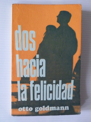 Otto Goldmann - Dos Hacia La Felicidad - Paulinas 1968