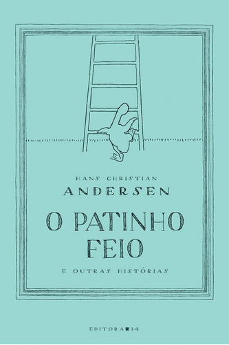 O Patinho Feio E Outras Histórias, De Andersen, Hans Christian. Editora Editora 34, Capa Mole Em Português