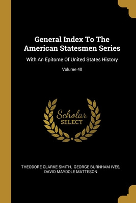 Libro General Index To The American Statesmen Series: Wit...