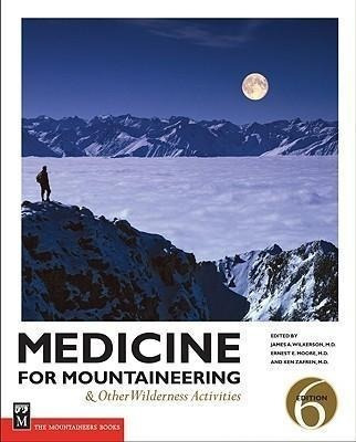 Medicine For Mountaineering : And Other Wilderness Activitie