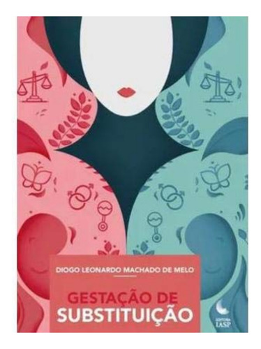 Gestação De Substituição, De Melo, Diogo Leonardo Machado De. Editora Iasp Editora, Capa Mole Em Português