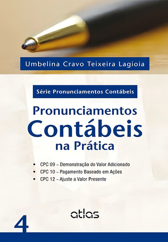Pronunciamentos Contábeis Na Prática: Cpc 09, Cpc 10 E Cpc 12 - Vol. 4, de Lagioia, Umbelina Cravo Teixeira. Editorial Editora Atlas Ltda., capa mole em português, 2014