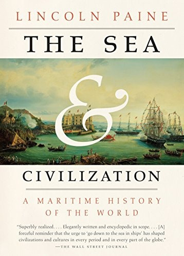 The Sea And Civilization A Maritime History Of The World