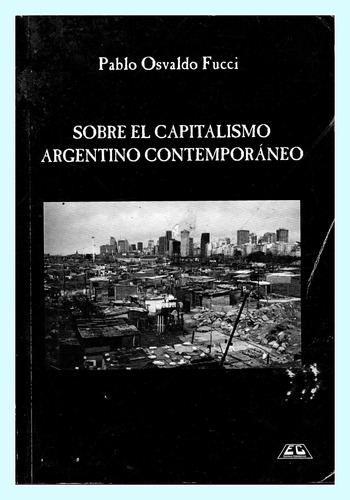 Sobre El Capitalismo Argentino Contemporáneo     P. O. Fucci