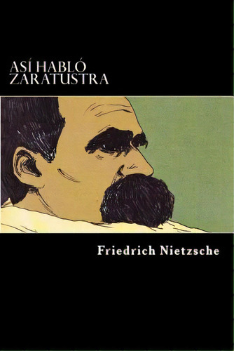 Asi Hablo Zaratustra (spanish Edition), De Nietzsche, Friedrich Wilhelm. Editorial Createspace, Tapa Blanda En Español