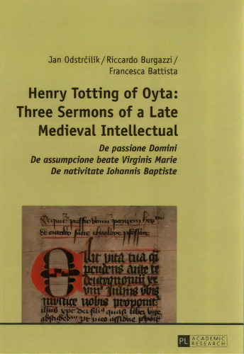 Henry Totting Of Oyta: Three Sermons Of A Late Medieval Intellectual, De Jan Odstrcilik. Editorial Peter Lang Ag, Tapa Blanda En Inglés