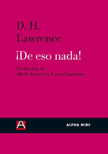 ÃÂ¡DE ESO NADA!, de Lawrence, D. H.. Editorial Ediciones Alpha Decay, S.A., tapa blanda en español