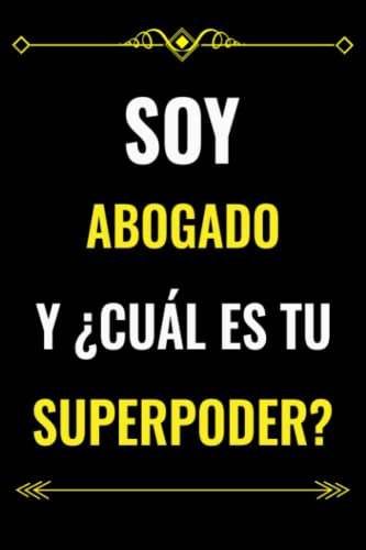 Soy Abogado Y ¿cual Es Tu Superpoder?: Regalo De Cuaderno Ra