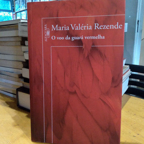 Livro O Vôo Da Guará Vermelha Maria Valéria Rezende