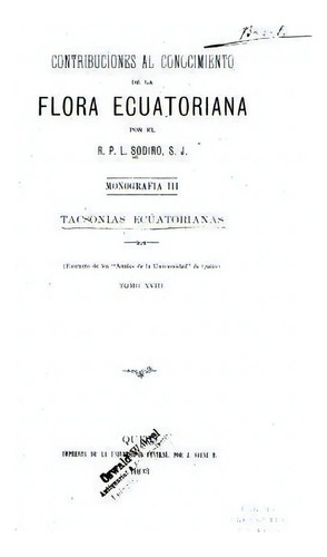 Contribuciones Al Conocimiento De La Flora Ecuatoriana - Tomo Xviii, De R P L Sodiro. Editorial Createspace Independent Publishing Platform, Tapa Blanda En Español