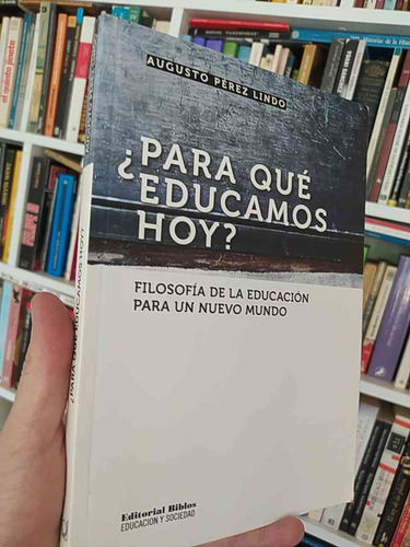  Para Qué Educamos Hoy?   Augusto Pérez Lindo  Editorial Bib