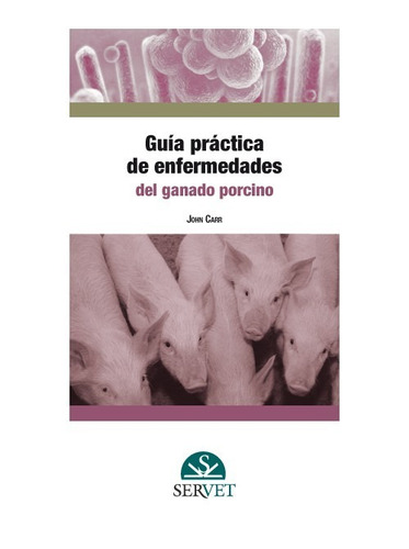 Carr - Guía Práctica De Enfermedades Del Ganado Porcino