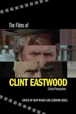 The Films Of Clint Eastwood : Critical Perspectives - Mat...