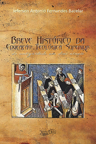 Breve Historico Da Educacao Teológica Superior, De Barcelar, Jeferson. Editora Paka-tatu Em Português