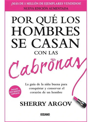 Por Qué Los Hombres Se Casan Con Las Cabronas, De Sherry Argov., Vol. 1. Editorial Oceano, Tapa Blanda En Español, 2016