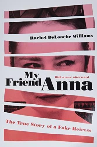 My Friend Anna: The True Story Of A Fake Heiress - (libro En