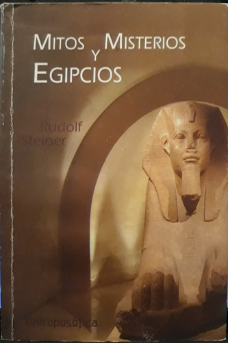 Rudolf Steiner / Mitos Y Misterios Egipcios