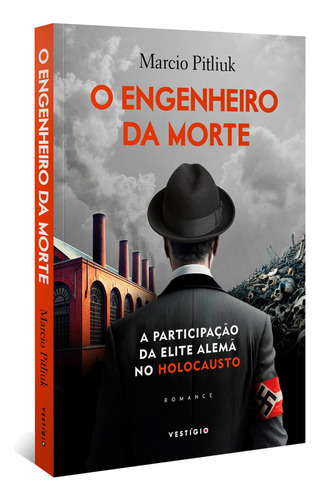 O Engenheiro Da Morte: A Participação Da Elite Alemã No H, De Marcio Pitliuk. Editora Vestigio - Autentica, Capa Mole Em Português